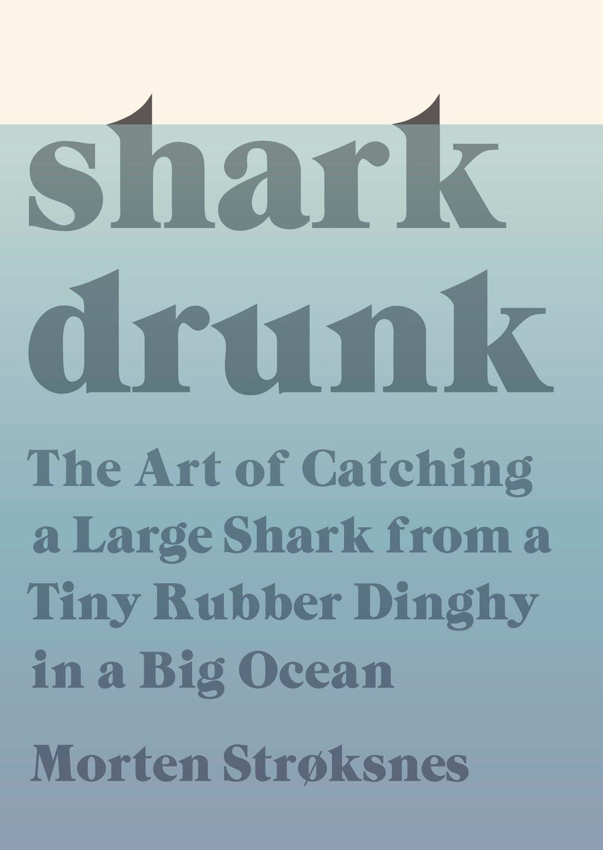 Cover of Shark Drunk by Morten A. Strøksnes.